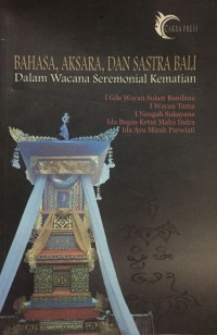 Image of Bahasa, Aksara, Dan Sastra Bali, Dalam Wacana Seremonial Kematian